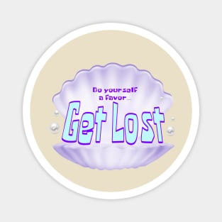 GET LOST. CLAMSHELL Magnet